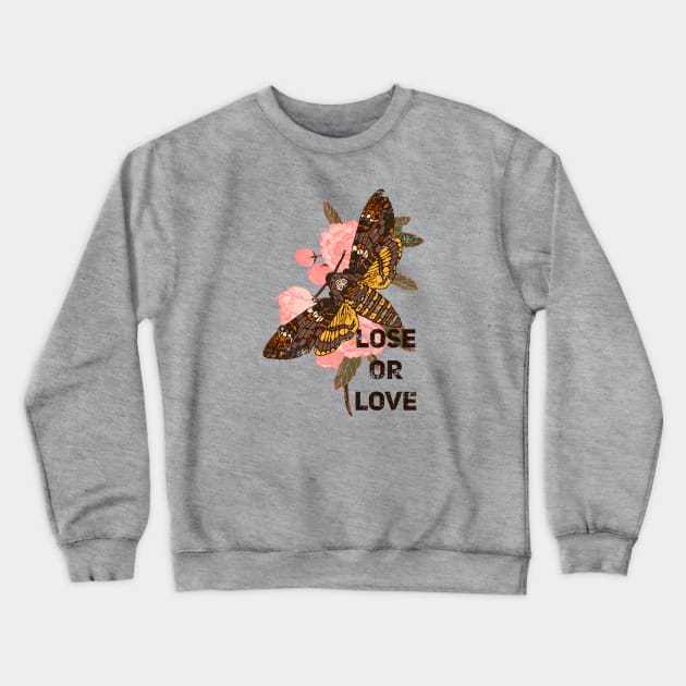 Lose or Love Crewneck Sweatshirt by luckydream